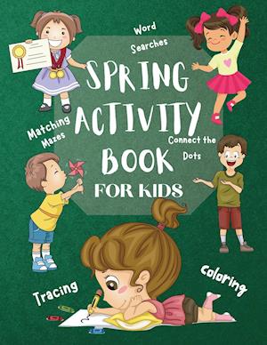 Spring Activity Book for Kids World Searches Matching Mazes Tracing Coloring Connect the Dots