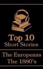 Top 10 Short Stories - The 1880's - The Europeans