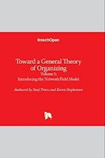Toward a General Theory of Organizing - Volume 1: Introducing the Network Field Model 