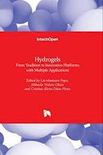 Hydrogels - From Tradition to Innovative Platforms with Multiple Applications 