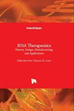 RNA Therapeutics - History, Design, Manufacturing, and Applications 