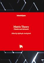 Matrix Theory - Classics and Advances 