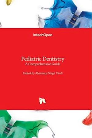 Pediatric Dentistry - A Comprehensive Guide