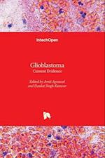 Glioblastoma - Current Evidence 