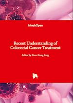 Recent Understanding of Colorectal Cancer Treatment 