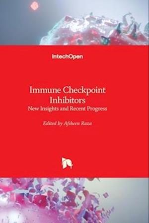 Immune Checkpoint Inhibitors - New Insights and Recent Progress