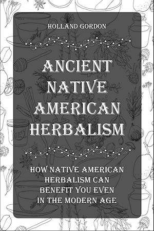 "Ancient Native American Herbalism"