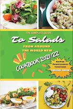 THE COMPLETE GUIDE TO SALADS FROM AROUND THE WORLD NEW COOKBOOK 2021/22