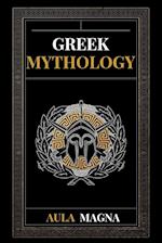 Greek Mythology: The Myths of Ancient Greece from the Origin of the Cosmos and the Appearance of the Titans to the Time of Gods and Men. Invincible He