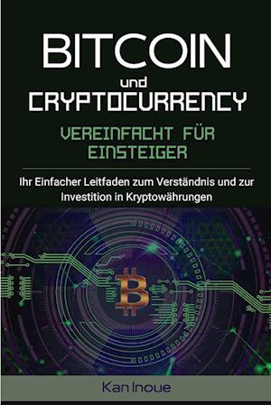 Bitcoin und Cryptocurrency Vereinfacht fur Einsteiger