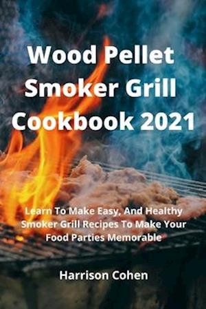 Wood Pellet Smoker Grill Cookbook 2021