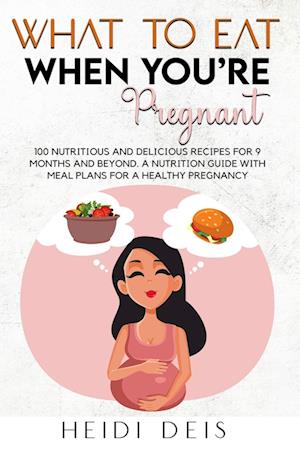 WHAT TO EAT WHEN YOU'RE PREGNANT