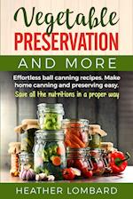 VEGETABLE PRESERVATION AND MORE