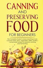 CANNING AND PRESERVING FOOD FOR BEGINNERS