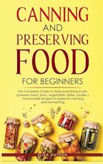 CANNING AND PRESERVING FOOD FOR BEGINNERS