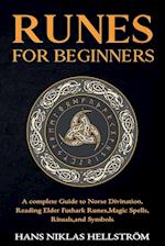 Runes for Beginners: complete Guide to Norse Divination, Reading Elder Futhark Runes,Magic Spells, Rituals,and Symbols 