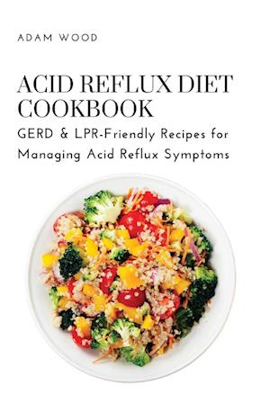 Acid Reflux Diet Cookbook