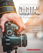 The Essential Guide to Digital Photography