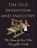 The Old Invention and Industry: The Old Invention and Industry 