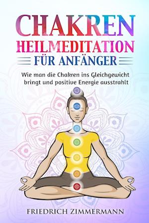 Chakren-Heilmeditation für Anfänger