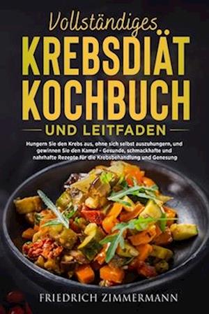 Vollständiges Krebsdiät-Kochbuch Und Leitfaden