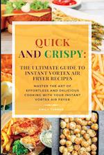 Quick and Crispy: Master the Art of Effortless and Delicious Cooking with Your Instant Vortex Air Fryer 