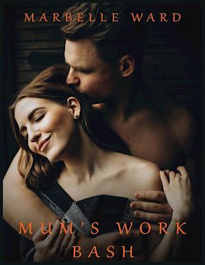 Mum's Work Bash - Hot Erotica Short Stories