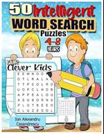 50 Intelligent Word Search Puzzles 4-8 Years for Clever Kids