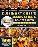 The Wonderful Cuisinart Chef's Convection Toaster Oven Cookbook