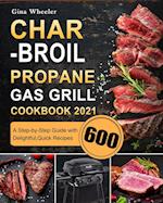 Char-Broil Propane Gas Grill Cookbook 2021