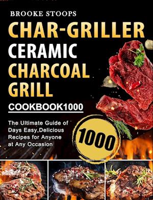 Char-Griller Ceramic Charcoal Grill Cookbook 1000