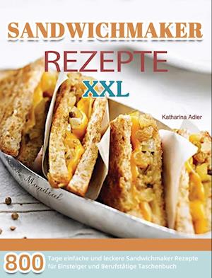 Sandwichmaker Rezepte XXL