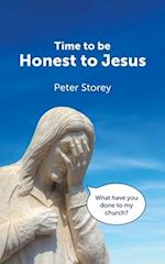Time to be Honest to Jesus 