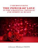 Understanding the Power of Love in the Emotional, Physical and Spiritual Realm 
