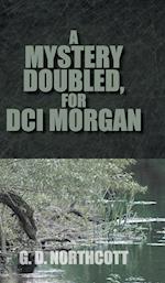 A Mystery Doubled, for DCI Morgan 