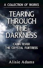 A Collection of Works (Tearing Through the Darkness, Cabin Fever, The Crystal Fortress) 