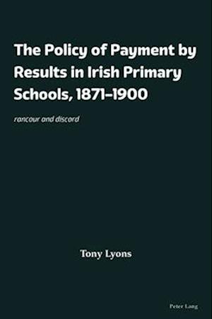 The Policy of Payment by Results in Irish Primary Schools, 1871¿1900