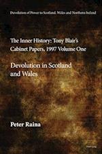 Devolution of Power to Scotland, Wales and Northern Ireland:The Inner History