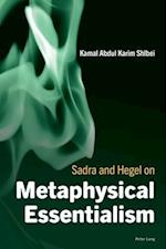 Sadra and Hegel on Metaphysical Essentialism