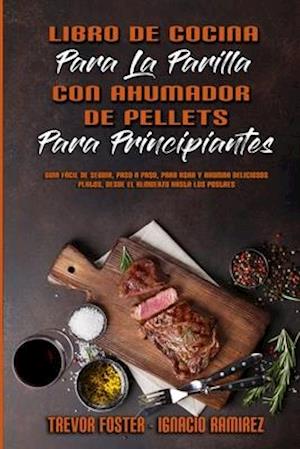 Libro De Cocina Para La Parrilla Con Ahumador De Pellets Para Principiantes