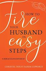 How to Fire Your Husband in Easy Steps