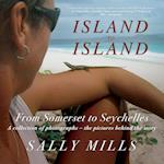 Island to Island - From Somerset to Seychelles: Photograph Collection