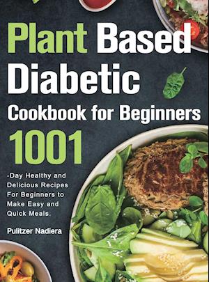 Plant Based Diabetic Cookbook for Beginners