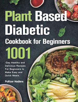 Plant Based Diabetic Cookbook for Beginners