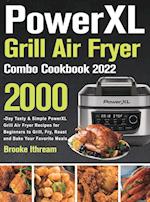 PowerXL Grill Air Fryer Combo Cookbook 2022 