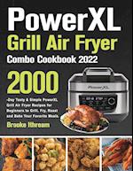 PowerXL Grill Air Fryer Combo Cookbook 2022 