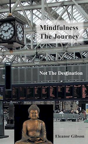 Mindfulness The Journey, Not The Destination