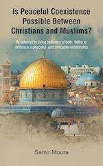 Is Peaceful Coexistence Possible Between Christians and Muslims? 