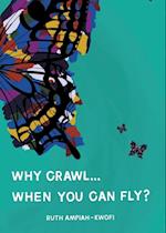 Why Crawl... When You Can Fly?