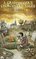 A Gravedigger's Churchyard Tales 